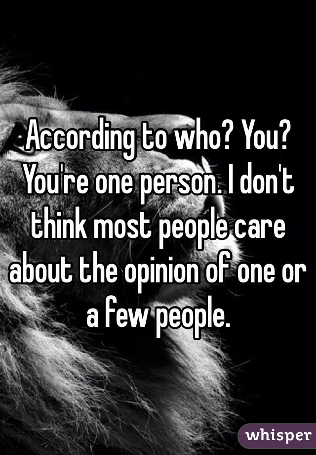 According to who? You? You're one person. I don't think most people care about the opinion of one or a few people. 