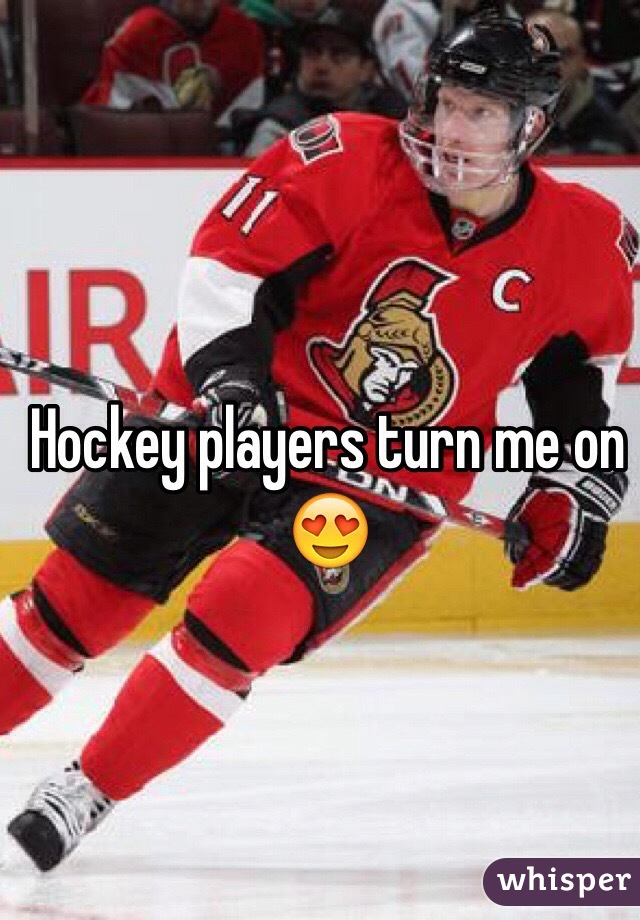 Hockey players turn me on 😍