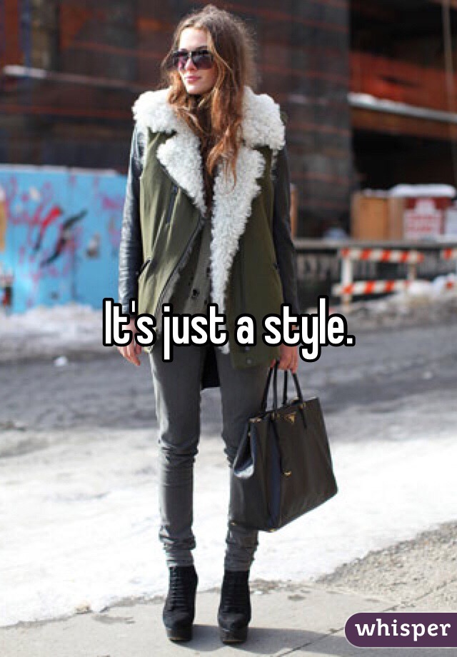 It's just a style.