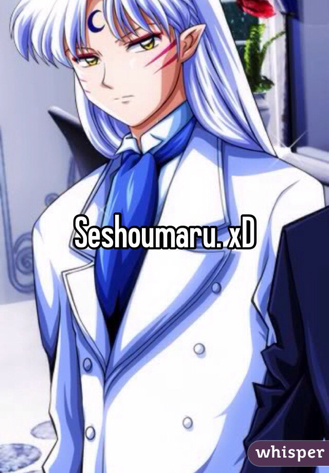 Seshoumaru. xD