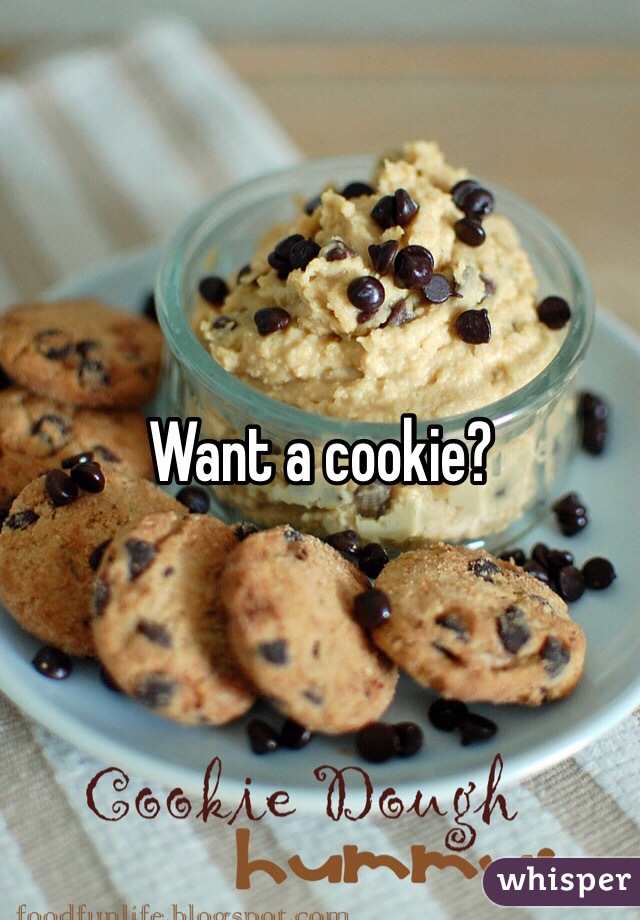 Want a cookie? 