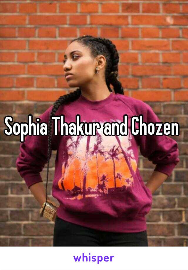 Sophia Thakur and Chozen 
