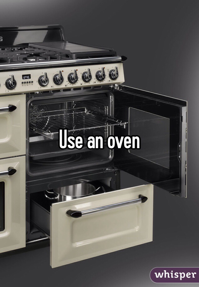 Use an oven