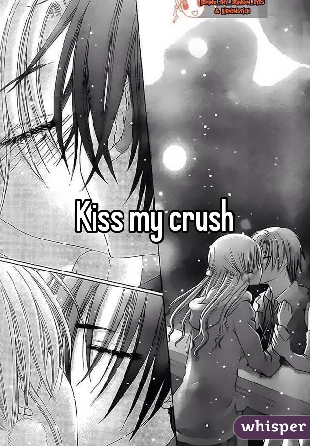 Kiss my crush