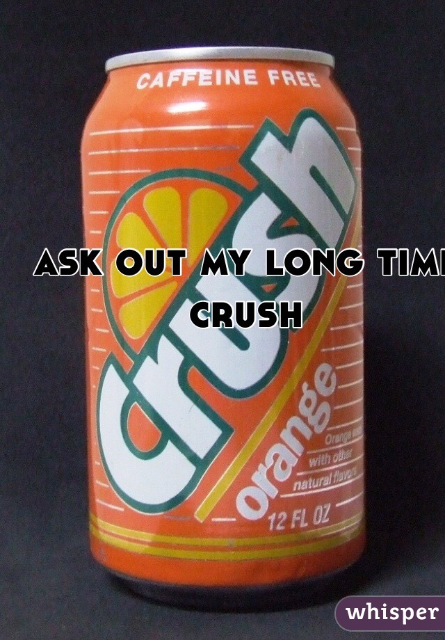 ask out my long time crush