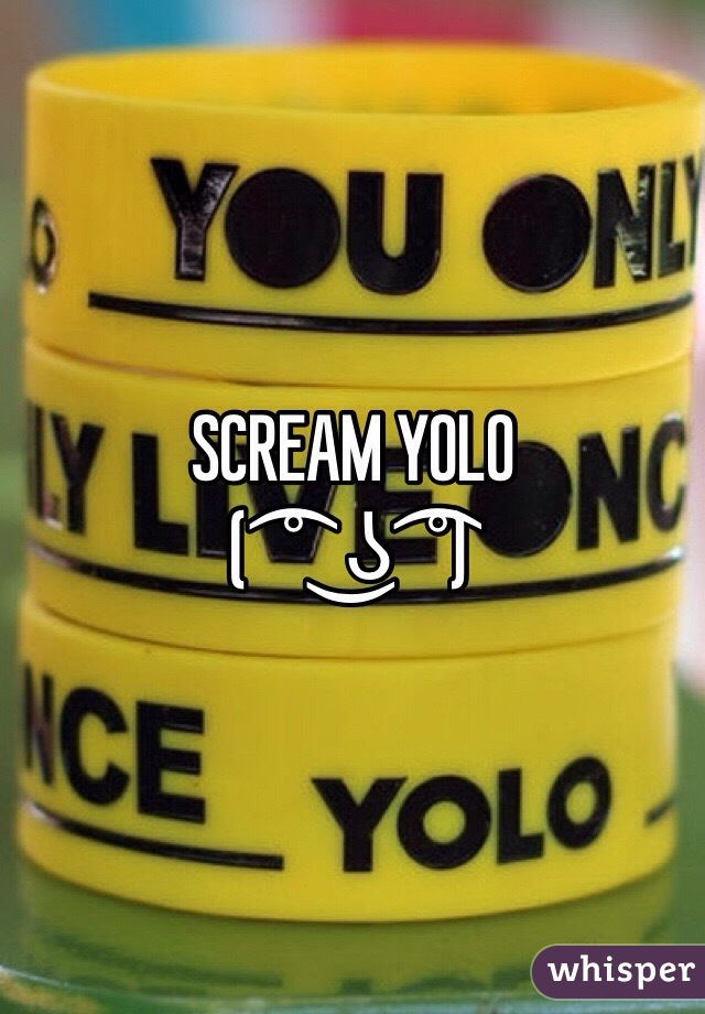 SCREAM YOLO
( ͡° ͜ʖ ͡°)	