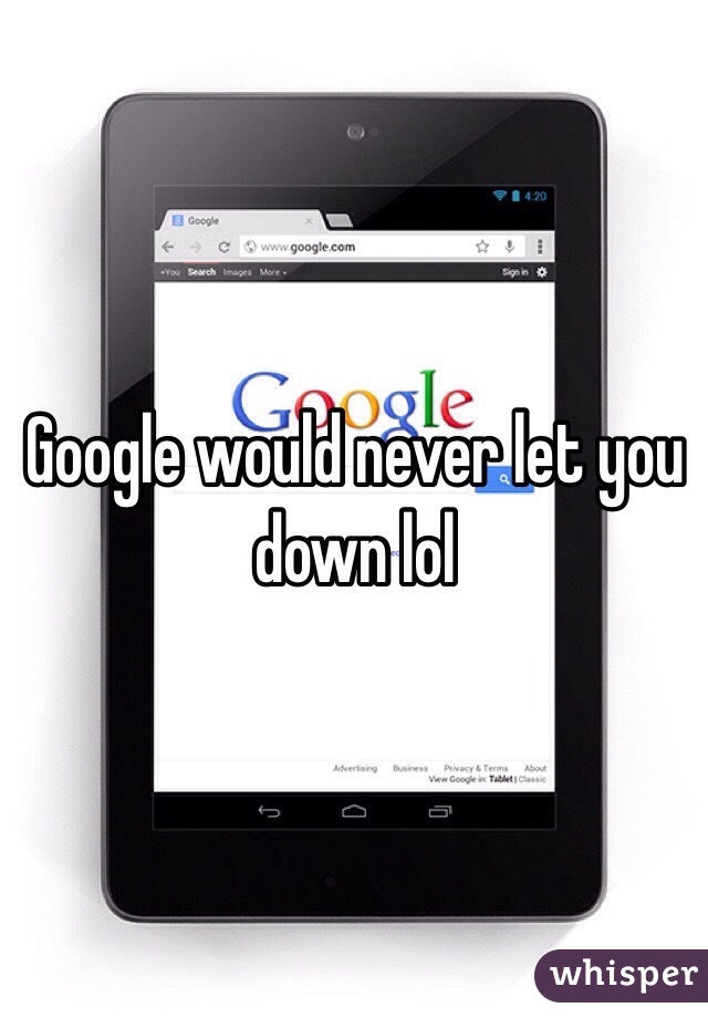 Google would never let you down lol