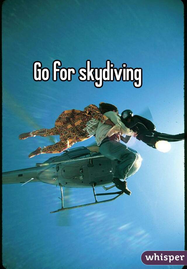 Go for skydiving