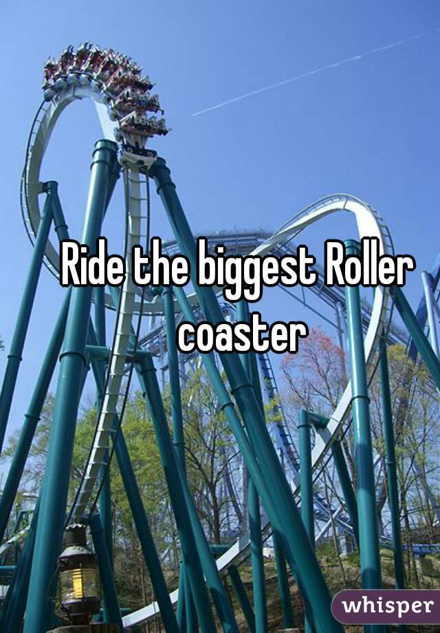 Ride the biggest Roller coaster