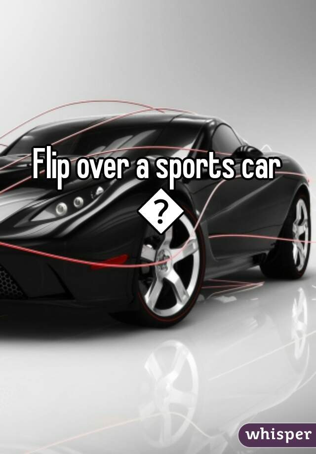 Flip over a sports car 🚘