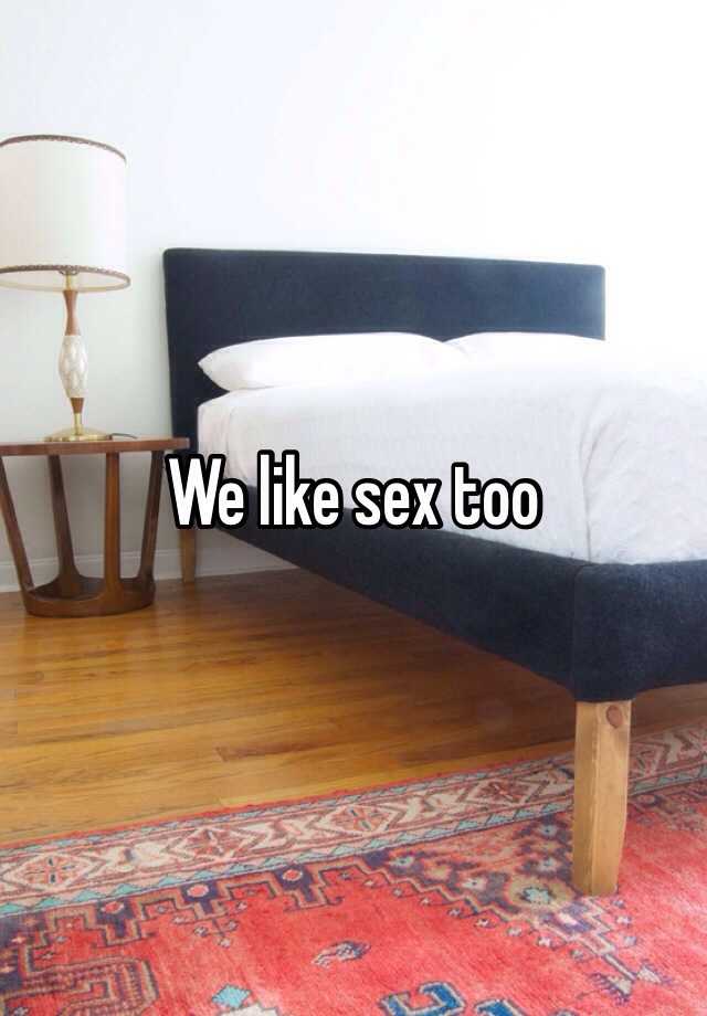 We Like Sex Too 