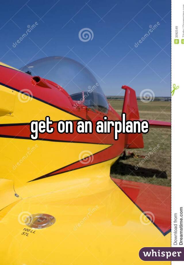 get on an airplane 