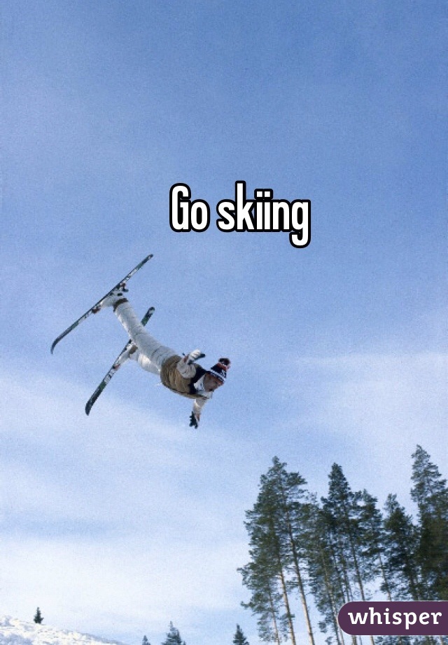 Go skiing