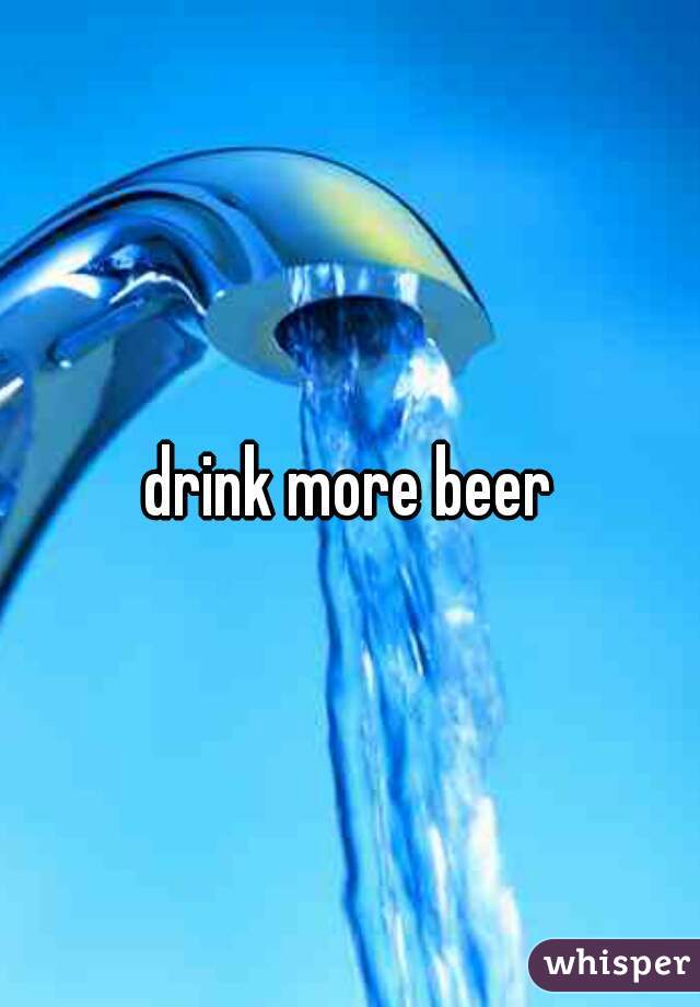 drink more beer