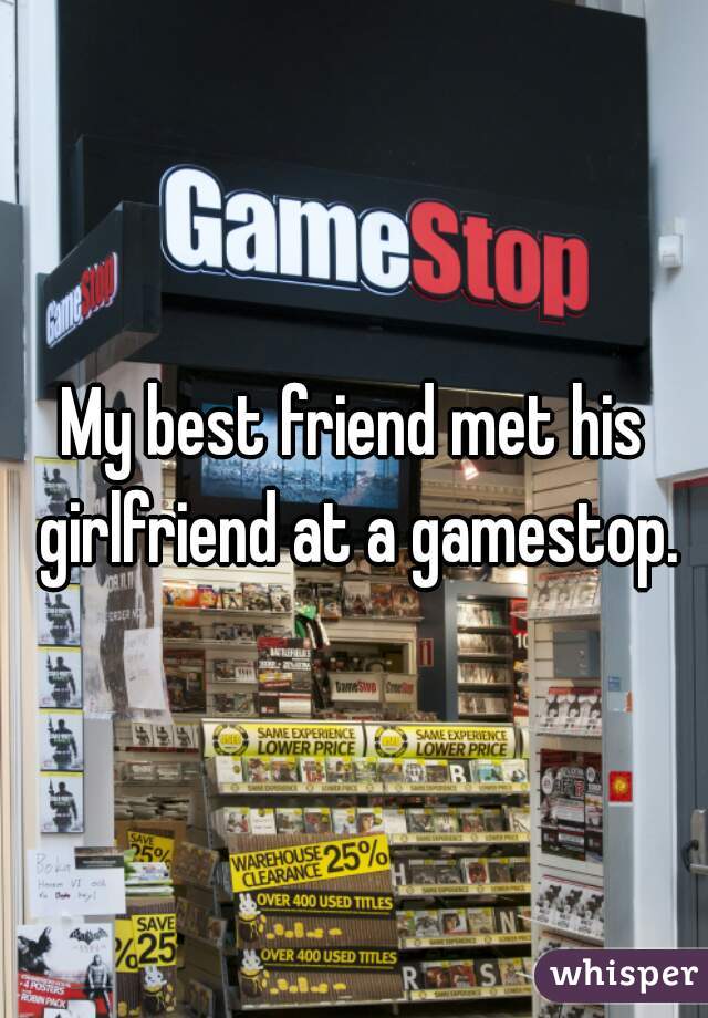 My best friend met his girlfriend at a gamestop.