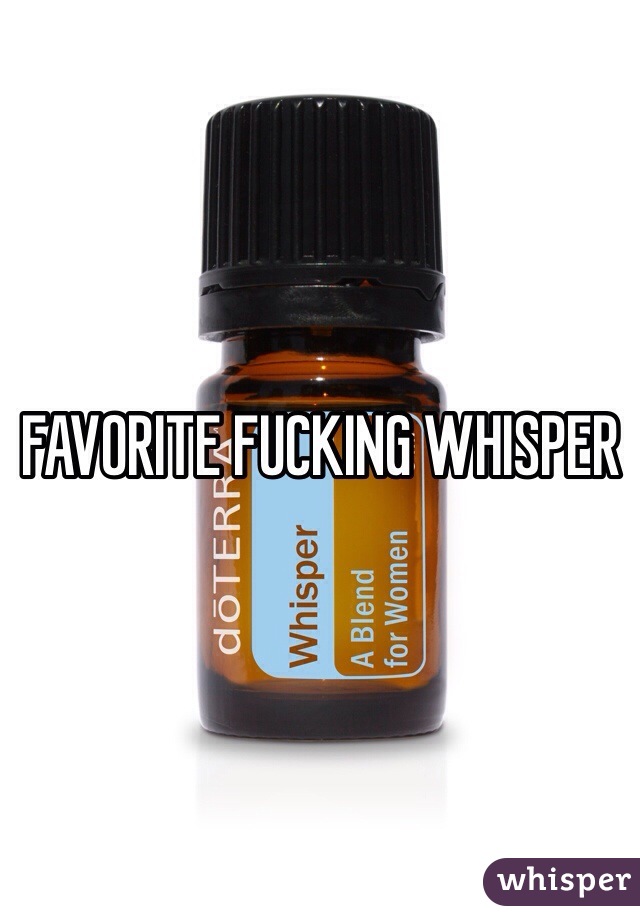 FAVORITE FUCKING WHISPER 