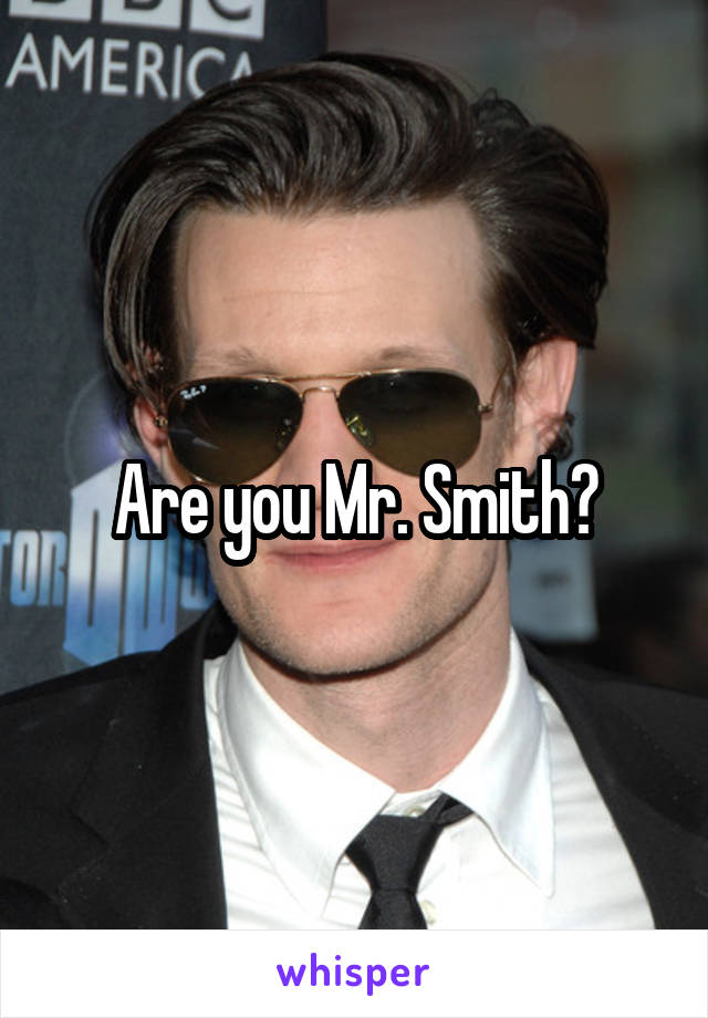 Are you Mr. Smith?