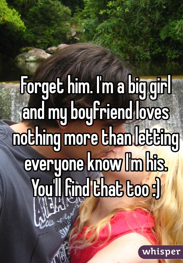 Forget him. I'm a big girl and my boyfriend loves nothing more than letting everyone know I'm his. You'll find that too :)