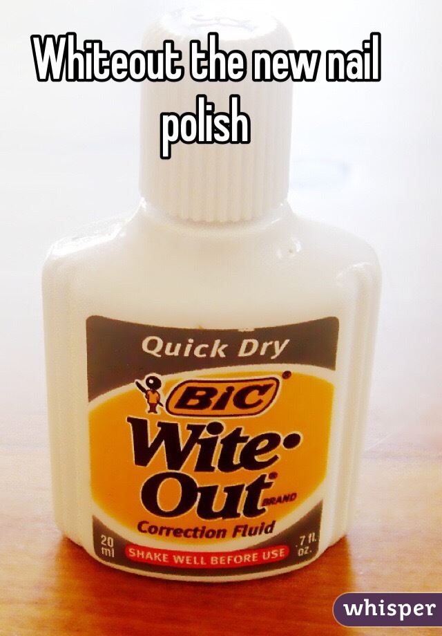 Whiteout the new nail polish 