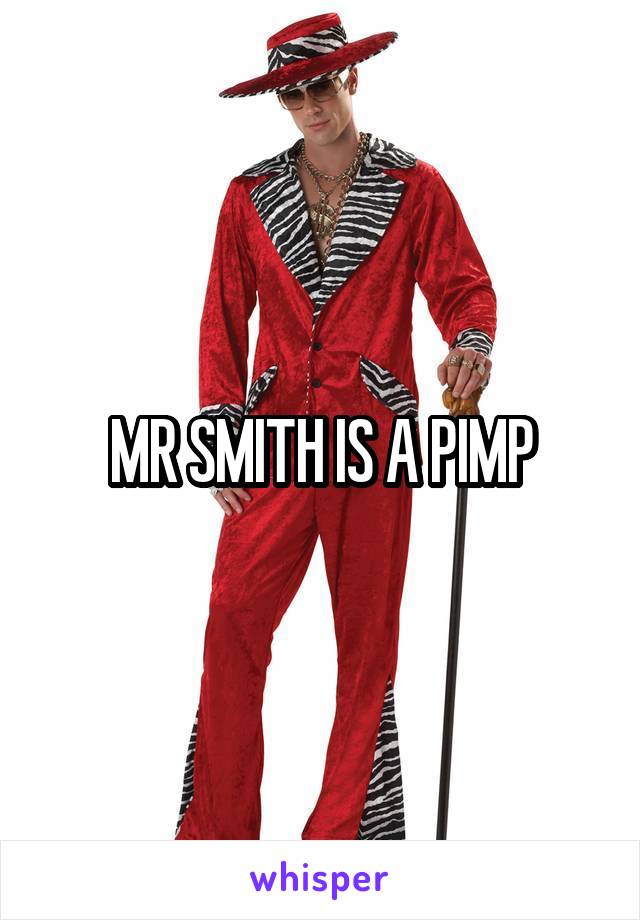 MR SMITH IS A PIMP