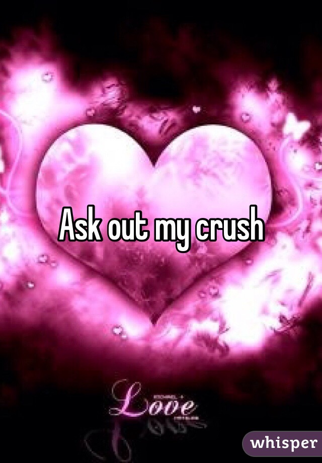 Ask out my crush