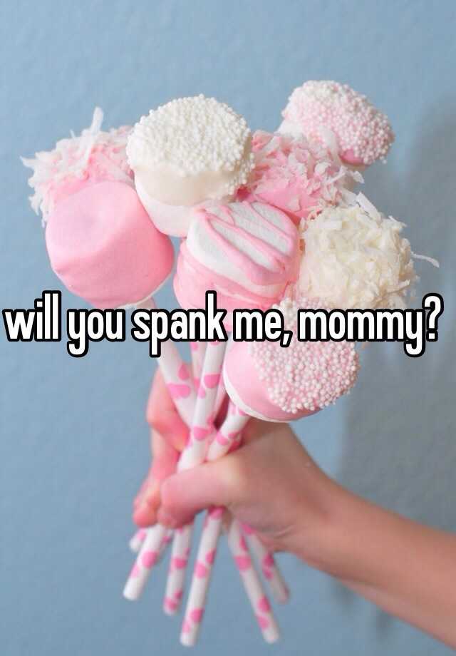 will you spank mommy?