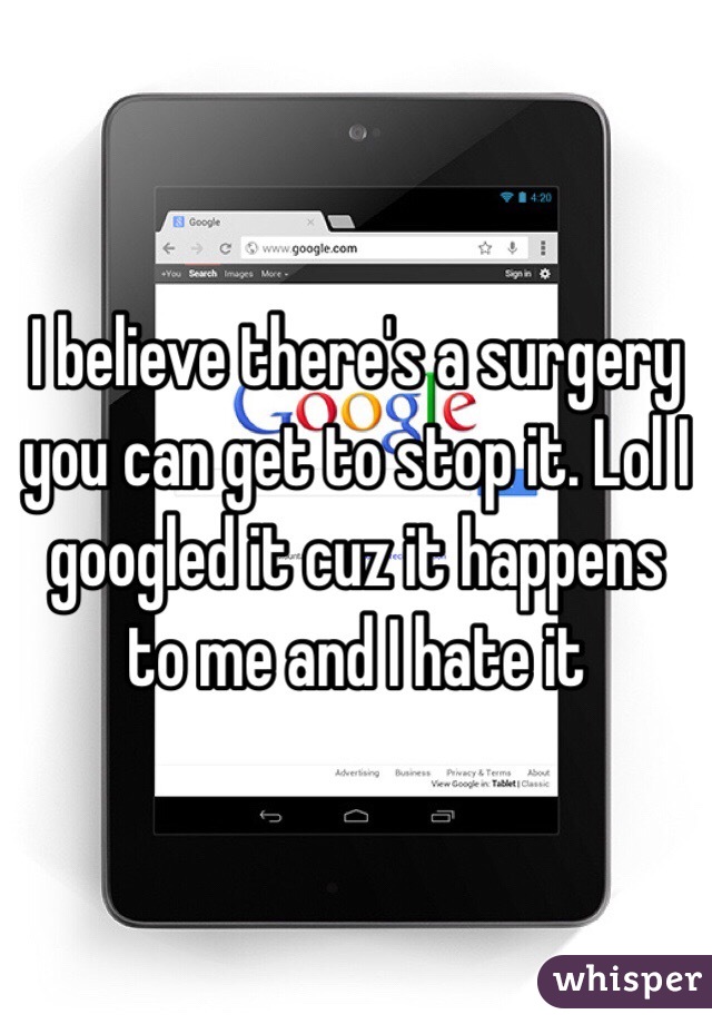 I believe there's a surgery you can get to stop it. Lol I googled it cuz it happens to me and I hate it