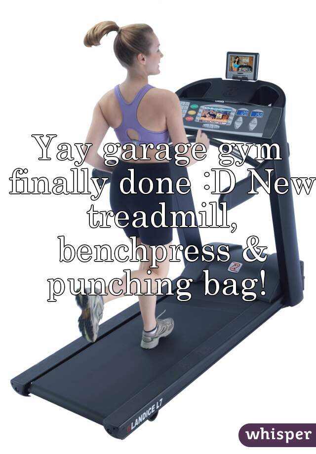 Yay garage gym finally done :D New treadmill, benchpress & punching bag! 