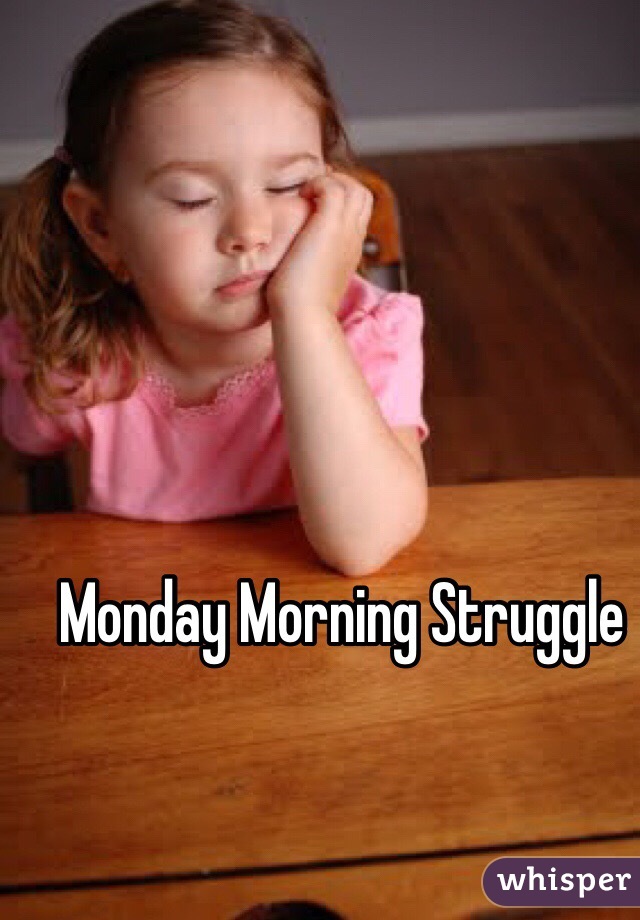 Monday Morning Struggle