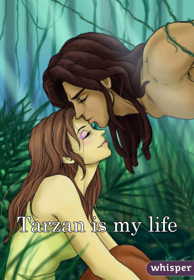 Tarzan is my life 