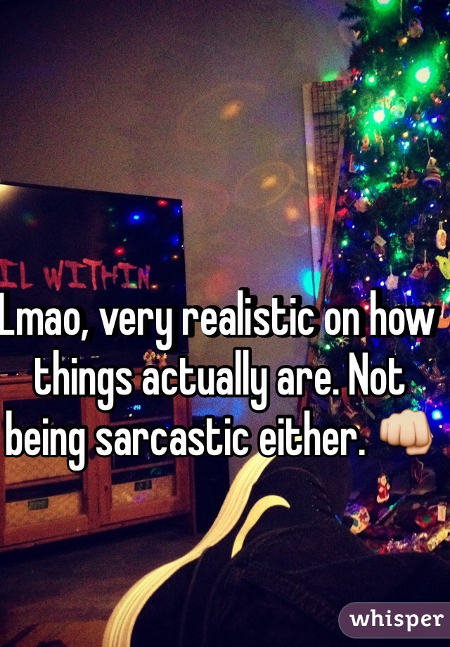 Lmao, very realistic on how things actually are. Not being sarcastic either. 👊