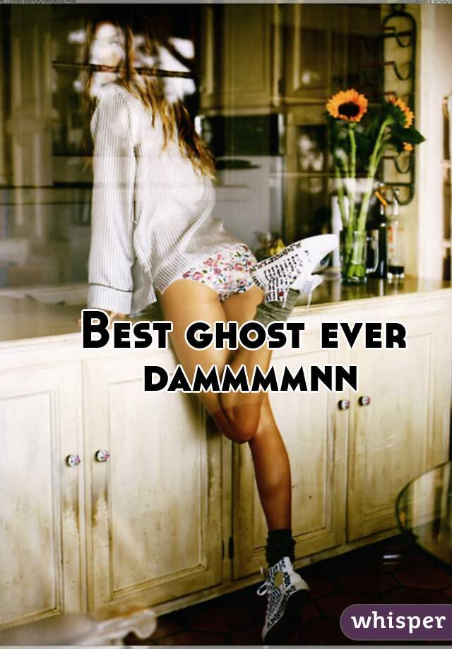 Best ghost ever dammmmnn