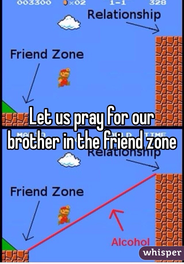 Let us pray for our brother in the friend zone