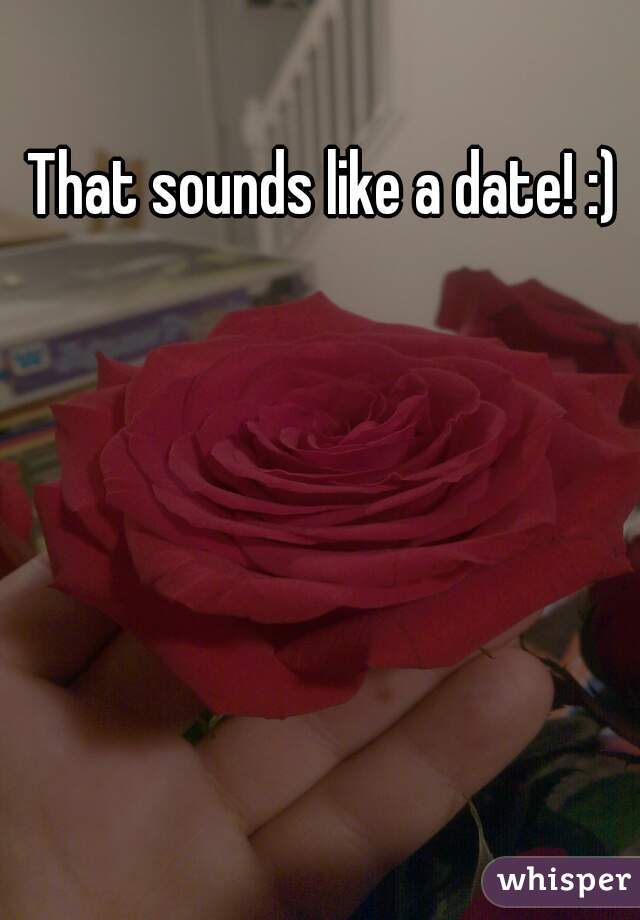 That sounds like a date! :)