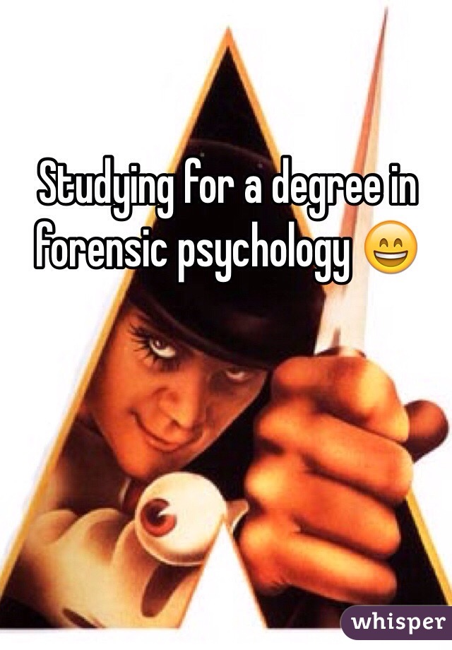 Studying for a degree in forensic psychology 😄 
