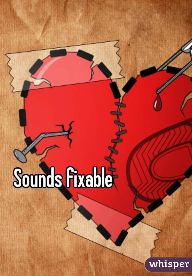 Sounds fixable