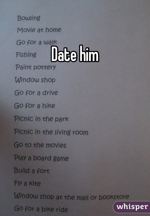 Date him