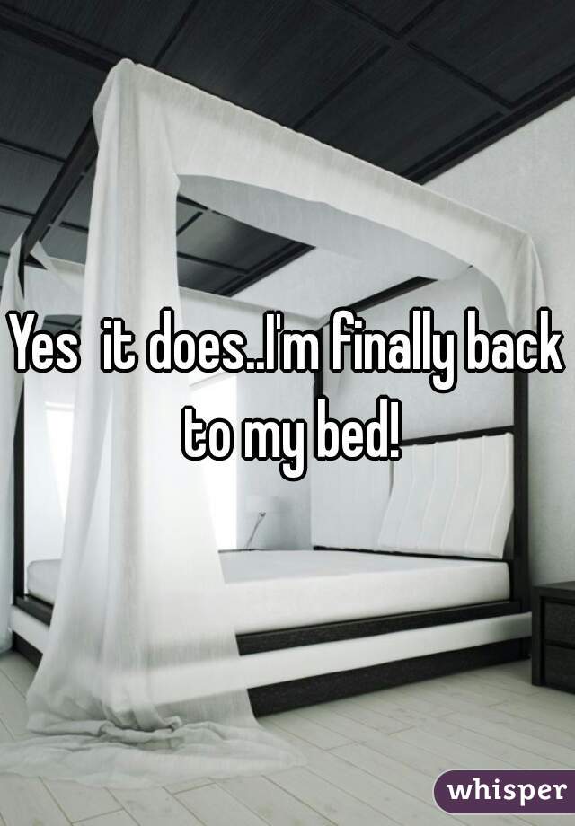 Yes  it does..I'm finally back to my bed!