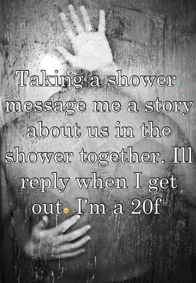 taking-a-shower-message-me-a-story-about-us-in-the-shower-together