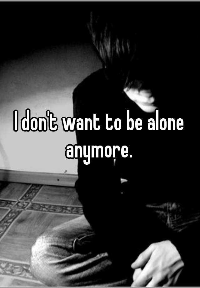 always-want-to-be-alone-but-once-alone-i-want-company-whats-wrong-with-me