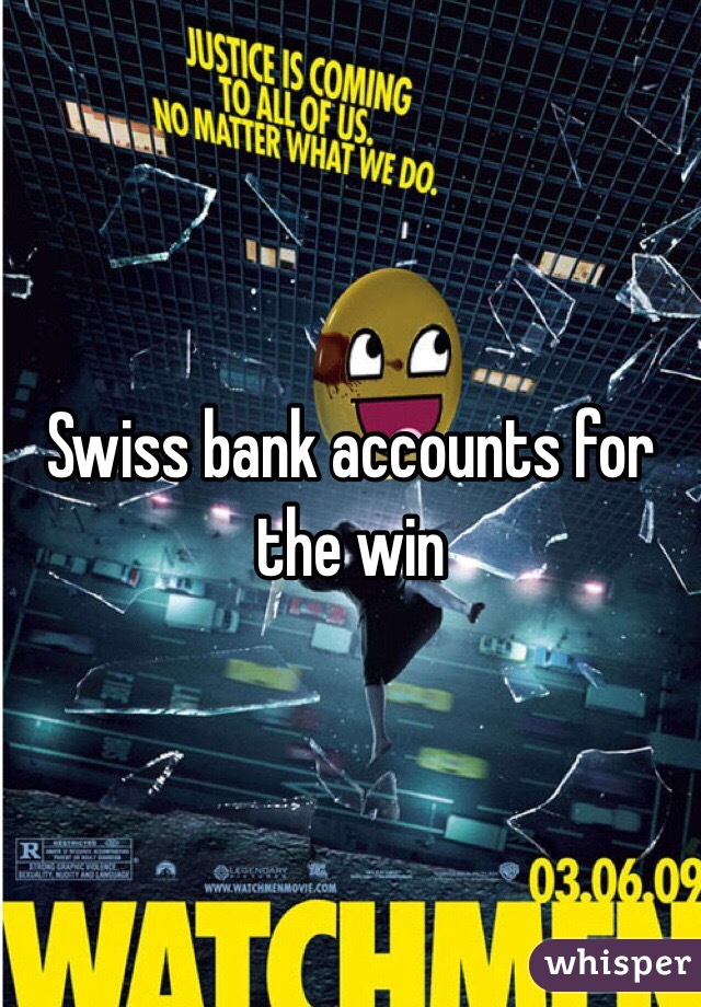 Swiss bank accounts for the win