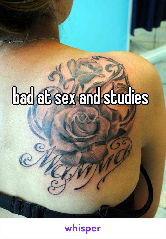 bad at sex and studies