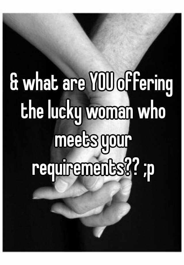 what-are-you-offering-the-lucky-woman-who-meets-your-requirements-p