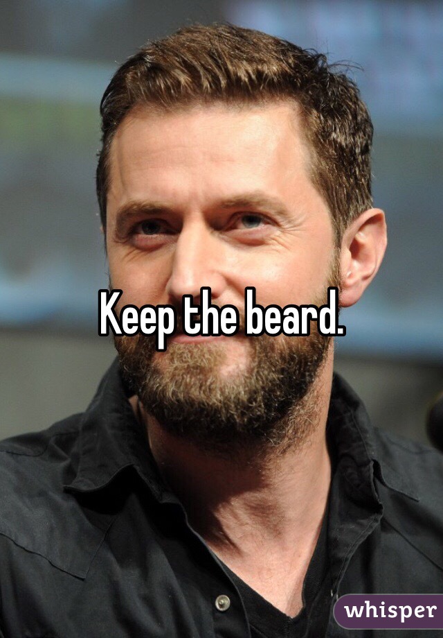 Keep the beard. 