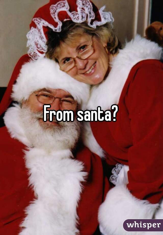 From santa?