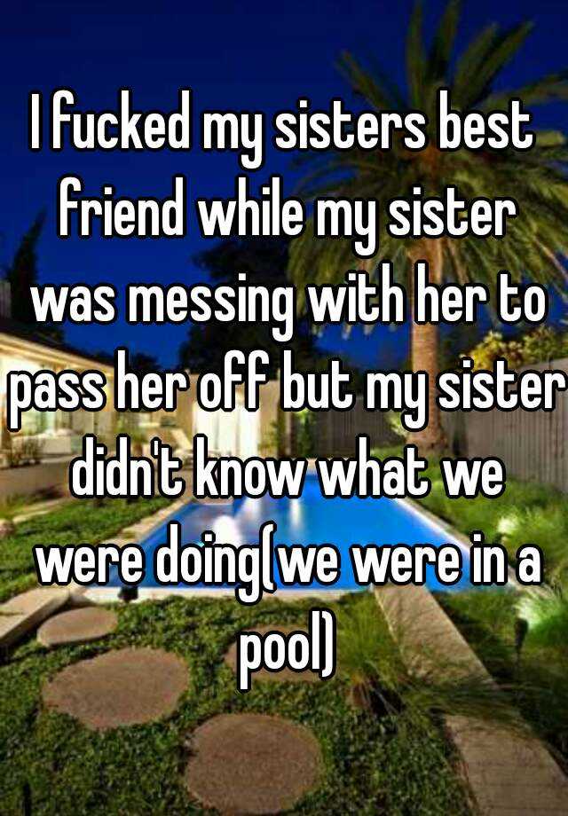 I Fucked My Sisters Best Friend While My Sister Was Messing With Her To Pass Her Off But My 7846