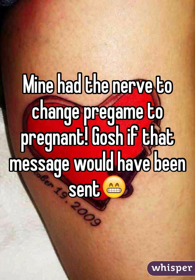 Mine had the nerve to change pregame to pregnant! Gosh if that message would have been sent😁
