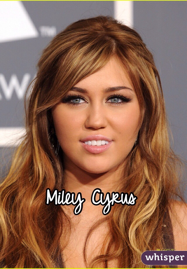 Miley Cyrus 
