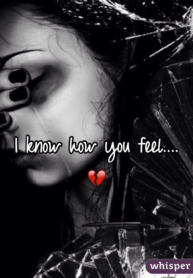 I know how you feel.... 💔