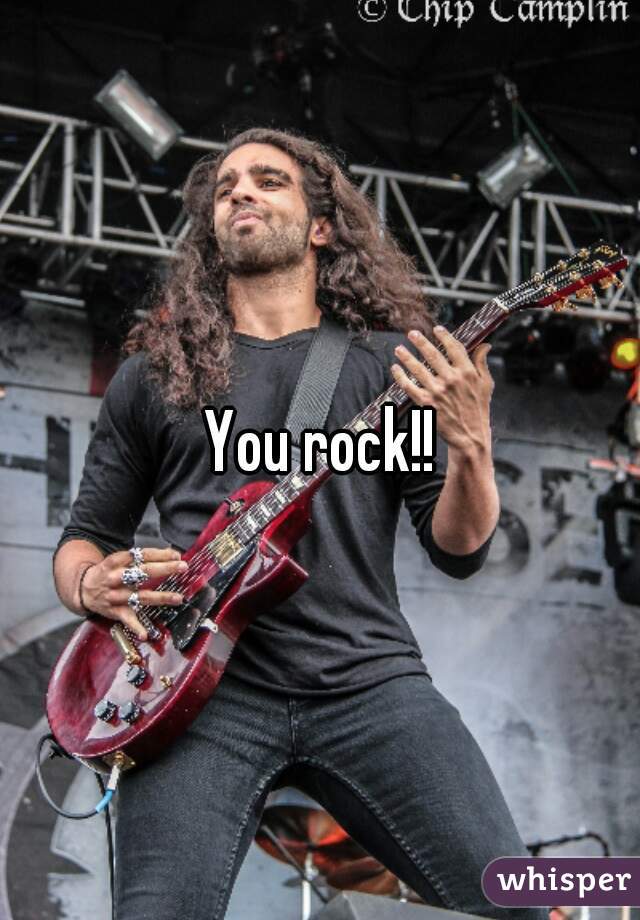 You rock!!